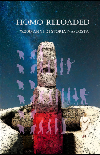 Homo Reloaded 75.000 Anni Di Storia Nascosta (italian Edition), De Bisceglia, Carlos Alberto. Editorial Independently Published, Tapa Pasta Blanda, Edición 1 En Italiano, 2022