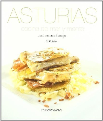 Asturias,ÃÂ¡cocinaÃÂ¡deÃÂ¡marÃÂ¡yÃÂ¡monteÃÂ¡3ÃÂªÃÂ¡ediciÃÂ³n, de Fidalgo Sánchez , José Antonio. Editorial Ediciones Nobel SA, tapa blanda en español