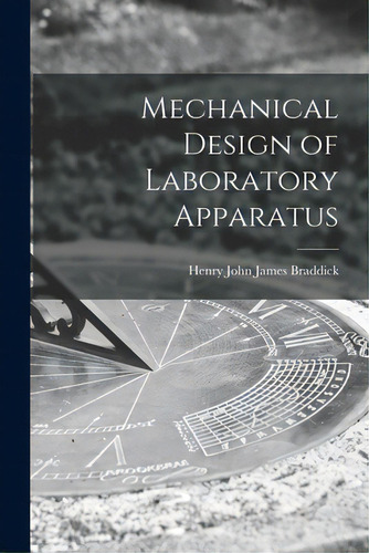 Mechanical Design Of Laboratory Apparatus, De Braddick, Henry John James. Editorial Hassell Street Pr, Tapa Blanda En Inglés