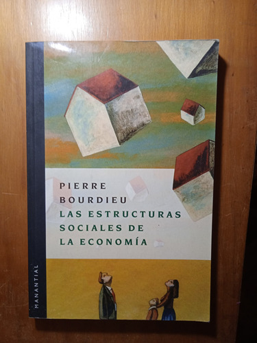 Las Estructuras Sociales De La Economía, Pierre Bourdieu