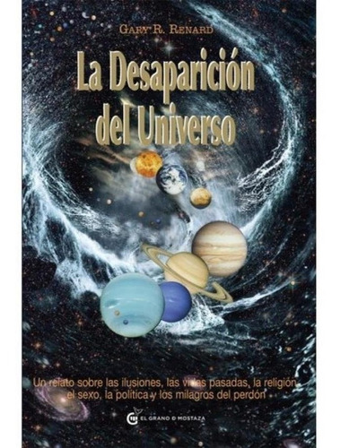 Libro: La Desaparición Del Universo. Renard, Gary. Grano Mos