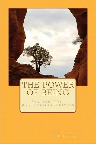 The Power Of Being, De Dr Christian R Komor. Editorial Renegade House Productions, Tapa Blanda En Inglés