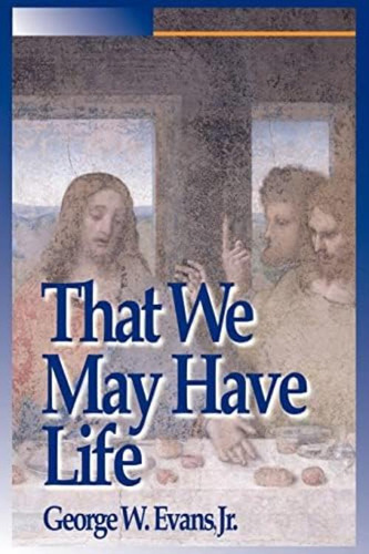 That We May Have Life: Themes For Christian Living, De Evans, George. Editorial Authorhouse, Tapa Blanda En Inglés