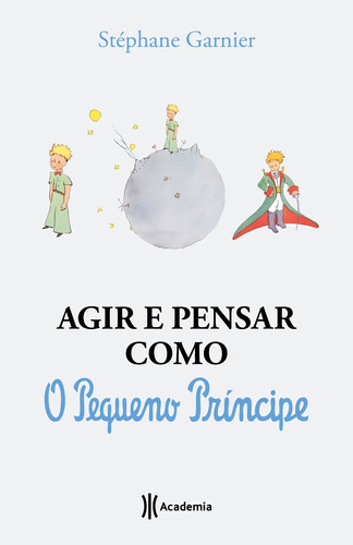 Livro Agir E Pensar Como O Pequeno Príncipe