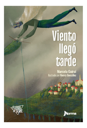 Viento Llegó Tarde, De Marcela Guiral. Editorial Norma Editorial, S.a., Tapa Blanda, Edición 1 En Español, 2023