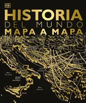 Comprar Historia Del Mundo Mapa A Mapa Dk