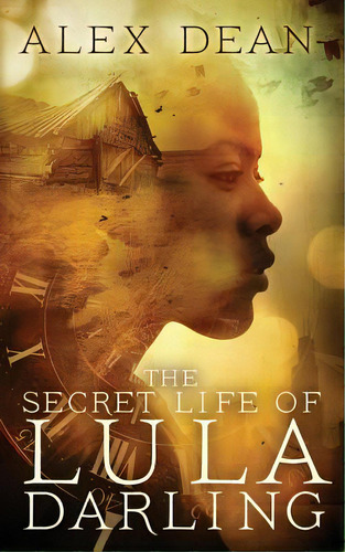 The Secret Life Of Lula Darling, De Dean, Alex. Editorial Lightning Source Inc, Tapa Blanda En Inglés