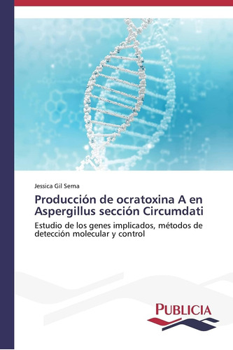Libro: Producción De Ocratoxina A En Aspergillus Sección Cir