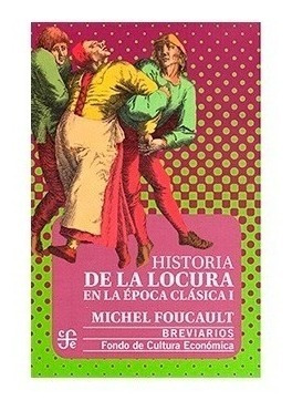 Historia Locura Epoca Clasica 1 - Foucault - Fce - Libro