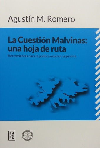 La Cuestión Malvinas: Una Hoja De Ruta - Romero, Agu, De Romero, Agustin. Editorial Eudeba En Español