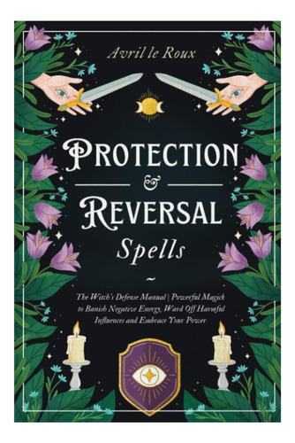 Libro: Hechizos De Protección Y Reversión: La Defensa De Los