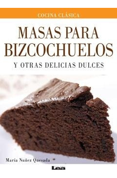 Masas Para Bizcochuelos Y Otras Delicias Dulces - Maria Nuñe