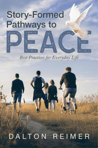 Story-formed Pathways To Peace: Best Practices For Everyday Life, De Reimer, Dalton. Editorial Authorcentrix Inc, Tapa Blanda En Inglés