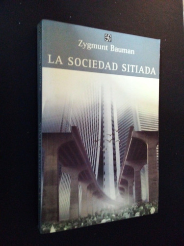 La Sociedad Sitiada. Zygmunt Bauman. 