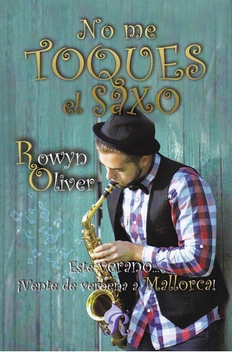 No Me Toques El Saxo, De Rowyn Oliver. Editorial Romantic Ediciones Cb, Tapa Blanda En Español