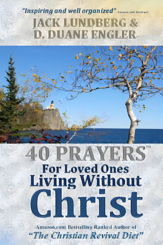 40 Prayers For Loved Ones Living Without Christ, De Lundberg, Jack. Editorial Createspace, Tapa Blanda En Inglés