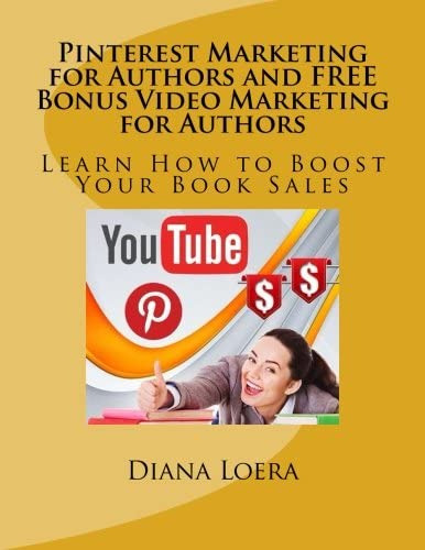 Marketing For Authors And Free Bonus Video Marketing For Authors: Learn How To Boost Your Book Sales, De Loera, Diana. Editorial Loera Publishing Llc, Tapa Blanda En Inglés