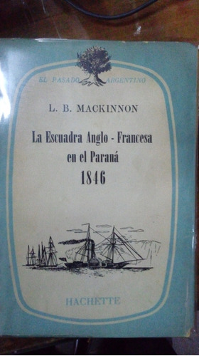 Libro La Escuadra Anglo-francesa En El Paraná 1846