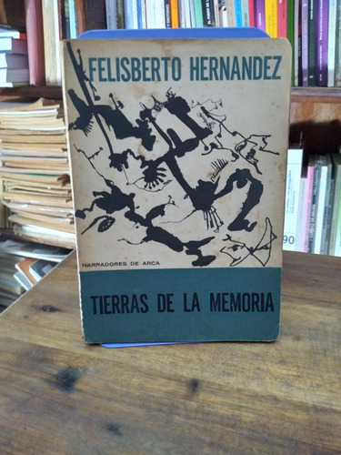 Tierras De La Memoria - Felisberto Hernandez (1era. Edición)