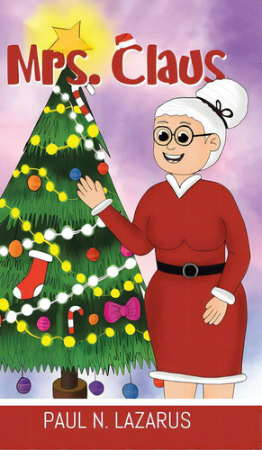Mrs. Claus, De Lazarus, Paul N.. Editorial Tellwell Talent, Tapa Dura En Inglés