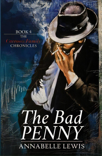 The Bad Penny: Book Four Of The Carrows Family Chronicles, De Lewis, Annabelle. Editorial Lightning Source Inc, Tapa Blanda En Inglés