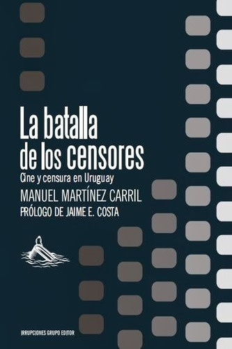 La Batalla De Los Censores - Manuel Martínez Carril
