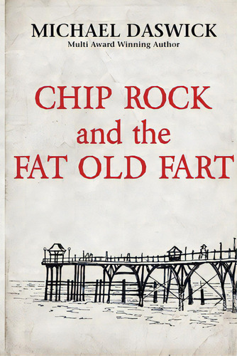 Chip Rock And The Fat Old Fart, De Daswick, Michael. Editorial Lightning Source Inc, Tapa Blanda En Inglés