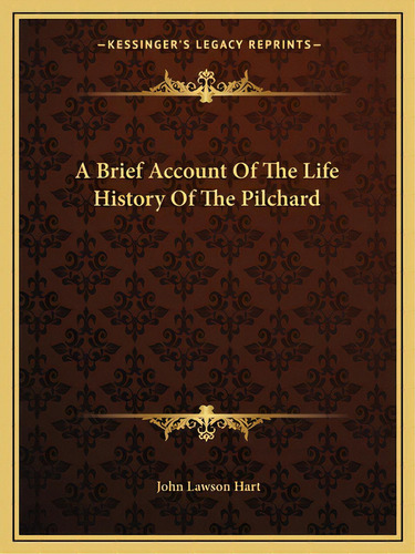 A Brief Account Of The Life History Of The Pilchard, De Hart, John Lawson. Editorial Kessinger Pub Llc, Tapa Blanda En Inglés