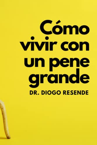 Aprende A Vivir Con Un Pene Enorme: Un Divertido Cuaderno En