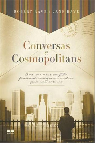 Conversas e cosmopolitans, de Rave, Robert. Editora Best Seller Ltda, capa mole em português, 2013
