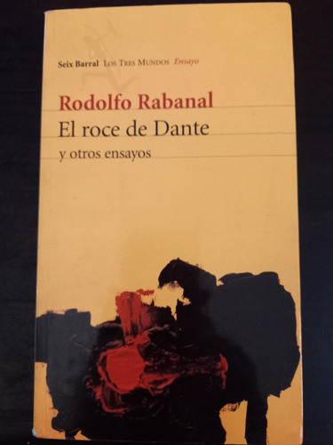 El Roce De Dante Y Otros Ensayos ][ R. Rabanal | Seix Barral