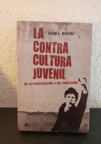 La Contra Cultura Juvenil - Hugo E. Biagini