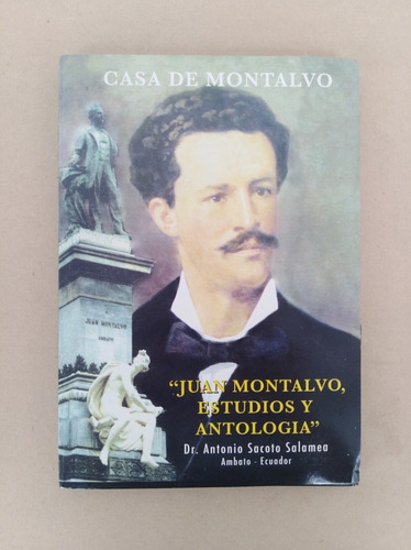 Juan Montalvo, Estudios Y Antología - Dr. A. Sacoto Salamea