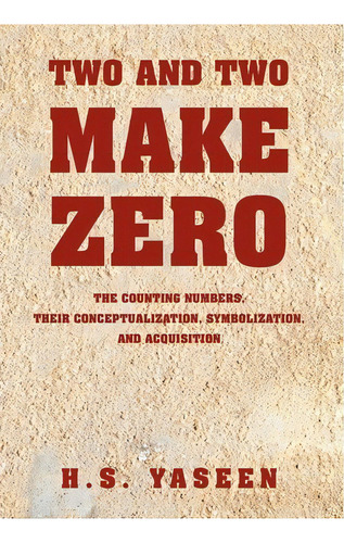 Two And Two Make Zero, De H S Yaseen. Editorial Xlibris Corporation, Tapa Dura En Inglés