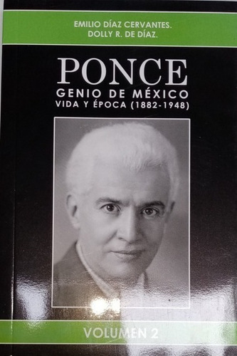Ponce Genio De México Vida Y Época (1882-1948) Volumen 2.