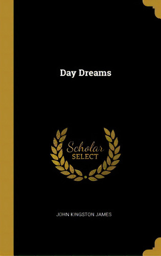 Day Dreams, De James, John Kingston. Editorial Wentworth Pr, Tapa Dura En Inglés
