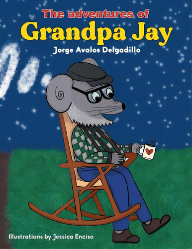 The Adventures Of Grandpa Jay, De Delgadillo, Jorge Avalos., Vol. 1. Editorial Palibrio, Tapa Blanda En Inglés