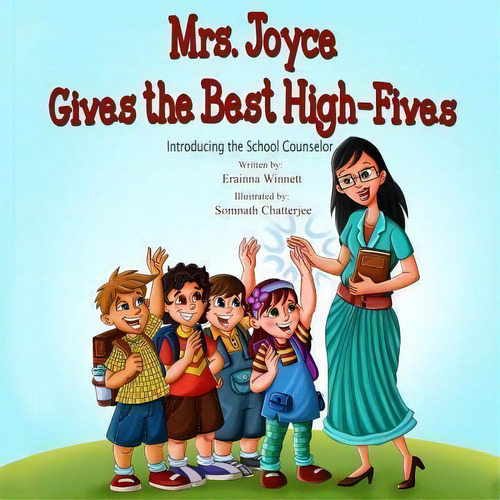 Mrs. Joyce Gives The Best High-fives : Introducing The School Counselor, De Erainna Winnett. Editorial Counseling With Heart, Tapa Blanda En Inglés