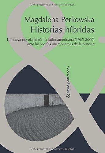 Historias Híbridas, Magdalena Perkowska, Iberoamericana 