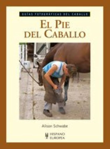 El Pie Del Caballo. Guias Fotograficas Del Caballo