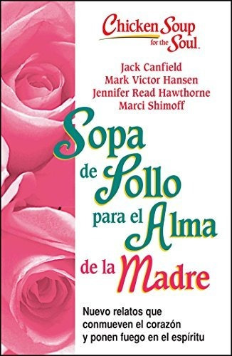 Libro : Sopa De Pollo Para Alma De La Madre Nuevo Relatos..