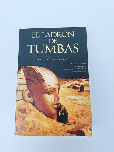 Libro  El Ladrón De Tumbas  Antonio Cabanas 2004 Le06