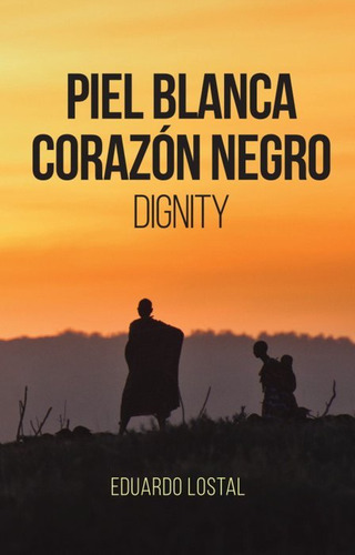 Piel Blanca, Corazon Negro. Dignity