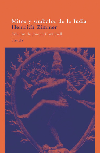 Mitos Y Símbolos De La India, Heinrich Zimmer, Ed. Siruela