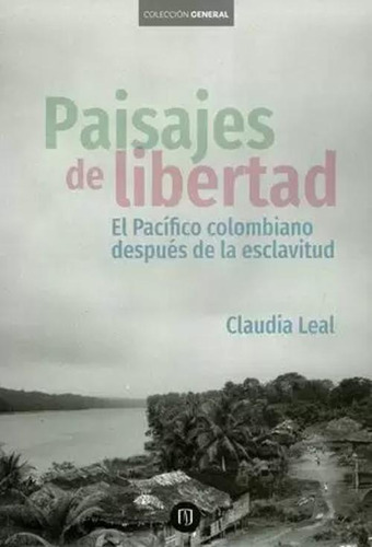 Libro Paisajes De Libertad. El Pacífico Colombiano Después