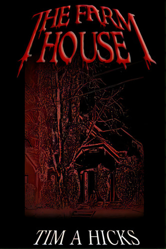 The Farm House, De Hicks, Tim A.. Editorial Createspace, Tapa Blanda En Inglés