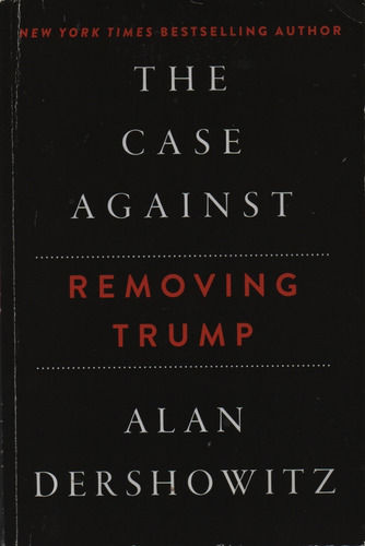 The Case Against Impeaching Trump - A. Dershowitz (hard...