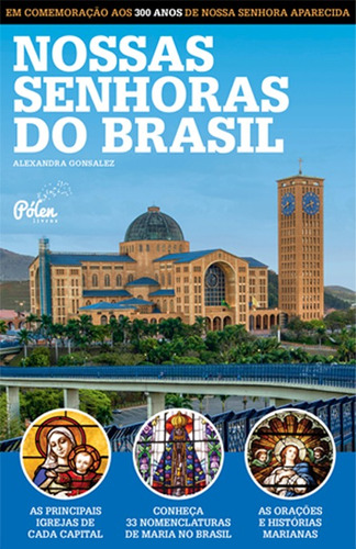 Nossas Senhoras do Brasil, de Gonsalez, Alexandra. Editora Pólen Produção Editorial Ltda., capa mole em português, 2017