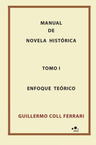 Manual De Novela Historica Tomo I Enfoque Teorico