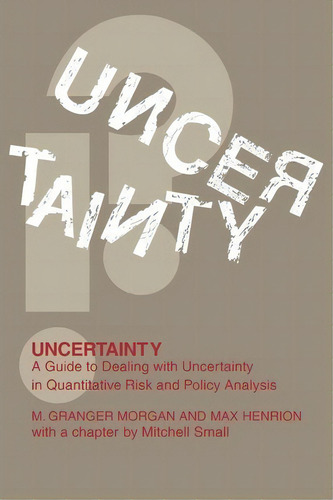 Uncertainty, De Millett Granger Morgan. Editorial Cambridge University Press, Tapa Blanda En Inglés